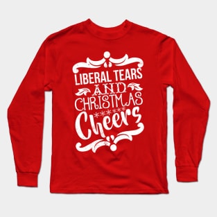 Liberal Tears and Christmas Cheers Long Sleeve T-Shirt